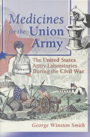 Книга Medicines for the Union Army George Winston Smith