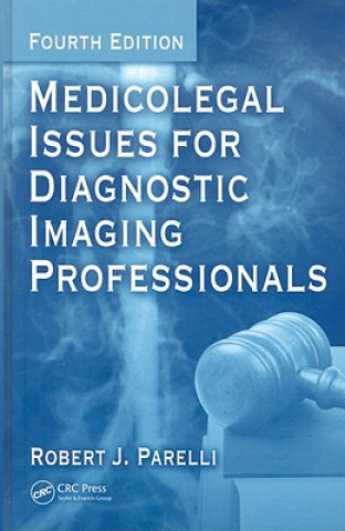 Книга Medicolegal Issues for Diagnostic Imaging Professionals Robert J. Parelli