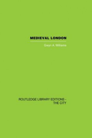 Книга Medieval London Gwyn A. Williams