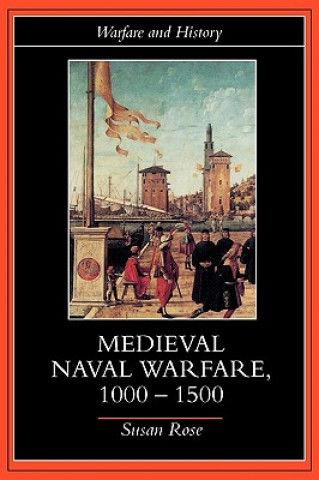 Carte Medieval Naval Warfare 1000-1500 Susan Rose