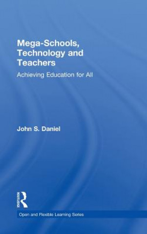 Kniha Mega-Schools, Technology and Teachers Sir John Daniel