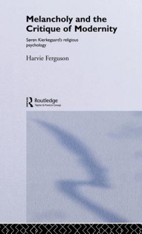 Könyv Melancholy and the Critique of Modernity Harvie Ferguson