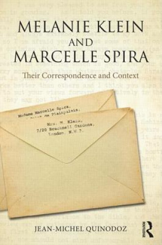 Carte Melanie Klein and Marcelle Spira: Their Correspondence and Context Jean-Michel Quinodoz