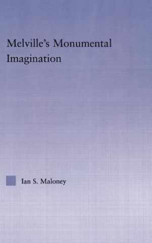 Книга Melville's Monumental Imagination Ian S. Maloney