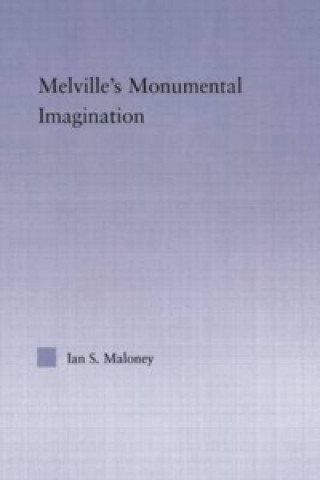 Libro Melville's Monumental Imagination Ian S. Maloney