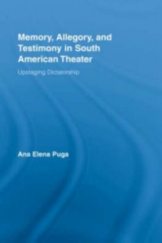 Книга Memory, Allegory, and Testimony in South American Theater Ana Puga