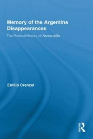 Carte Memory of the Argentina Disappearances Emilio A. Crenzel