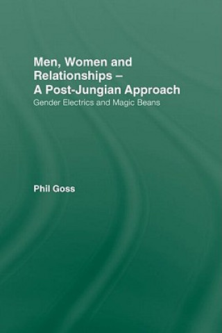 Kniha Men, Women and Relationships - A Post-Jungian Approach Phil Goss