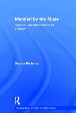 Könyv Mended by the Muse: Creative Transformations of Trauma Sophia Richman