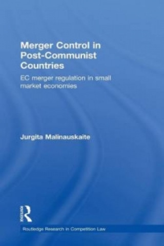 Книга Merger Control in Post-Communist Countries Jurgita Malinauskaite