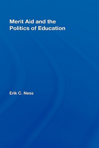 Buch Merit Aid and the Politics of Education Erik C. Ness