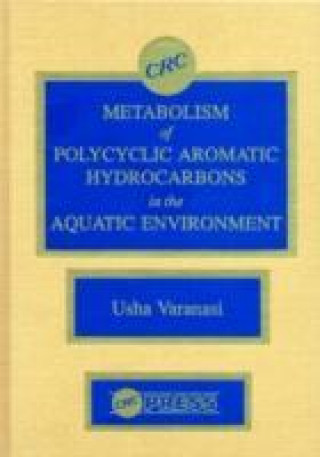 Könyv Metabolism of Polycyclic Aromatic Hydrocarbons in the Aquatic Environment Usha Varanasi