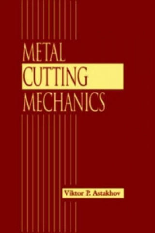 Carte Metal Cutting Mechanics Viktor P. Astakhov