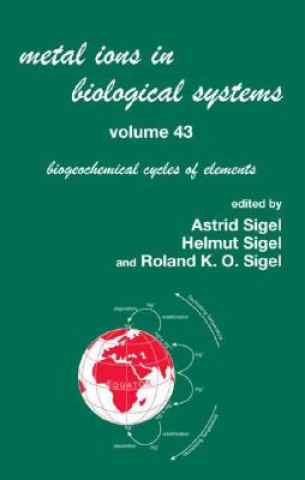 Könyv Metal Ions in Biological Systems, Volume 43 - Biogeochemical Cycles of Elements Helmut Sigel