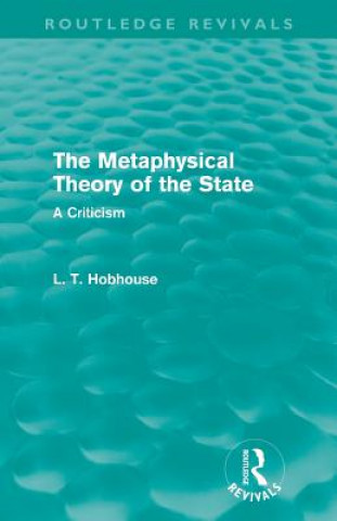 Könyv Metaphysical Theory of the State (Routledge Revivals) L. T. Hobhouse