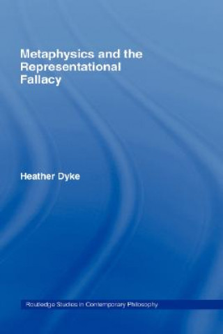 Βιβλίο Metaphysics and the Representational Fallacy Heather Dyke