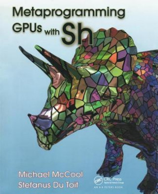 Book Metaprogramming GPUs with Sh Michael McCool