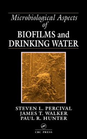 Carte Microbiological Aspects of Biofilms and Drinking Water Paul Raymond Hunter
