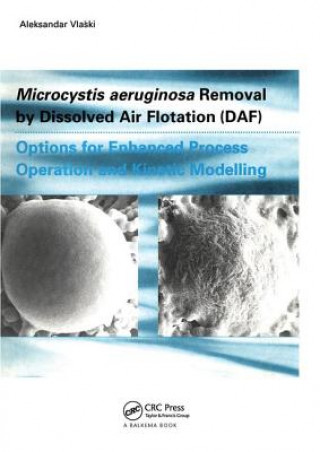 Könyv Microcystic Aeruginosa Removal by Dissolved Air Flotation (DAF) Aleksandar Vlaski
