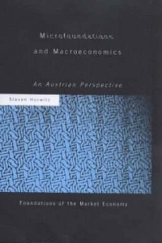 Könyv Microfoundations and Macroeconomics Steven Horwitz