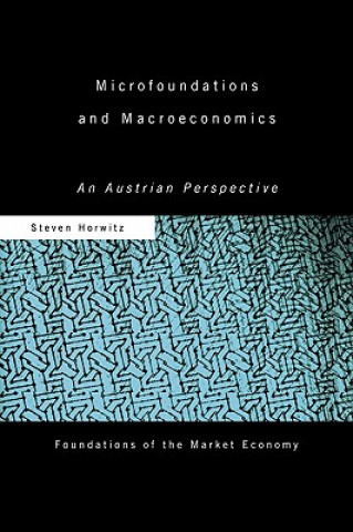 Kniha Microfoundations and Macroeconomics Steven Horwitz