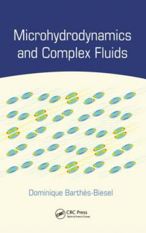 Kniha Microhydrodynamics and Complex Fluids Dominique Barthes-Biesel