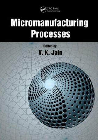 Książka Micromanufacturing Processes V. K. Jain