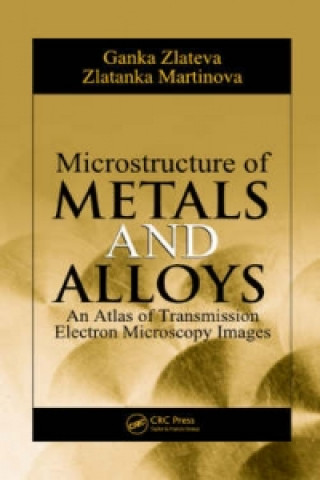 Könyv Microstructure of Metals and Alloys Zlatanka Martinova