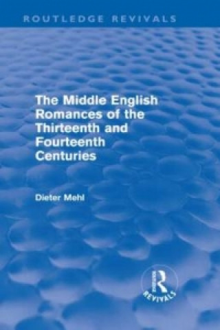 Buch Middle English Romances of the Thirteenth and Fourteenth Centuries (Routledge Revivals) Dieter Mehl