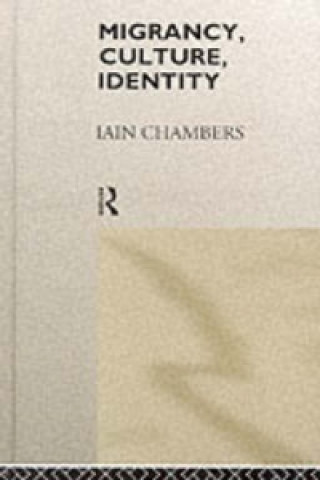 Книга Migrancy, Culture, Identity Iain Chambers