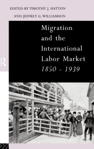 Kniha Migration and the International Labor Market 1850-1939 