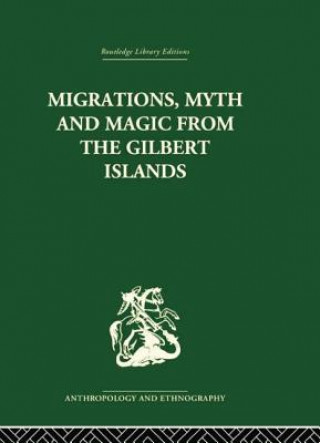 Könyv Migrations, Myth and Magic from the Gilbert Islands 