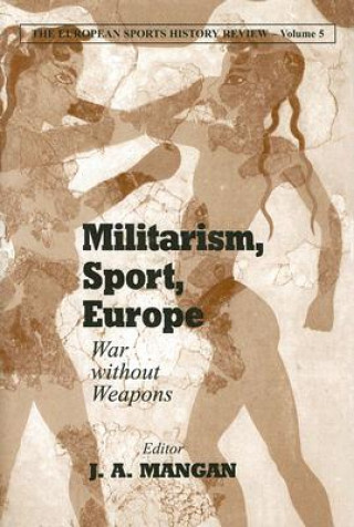 Knjiga Militarism, Sport, Europe J. A. Mangan