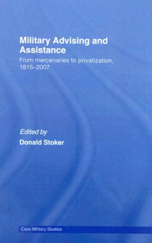 Книга Military Advising and Assistance Donald Stoker