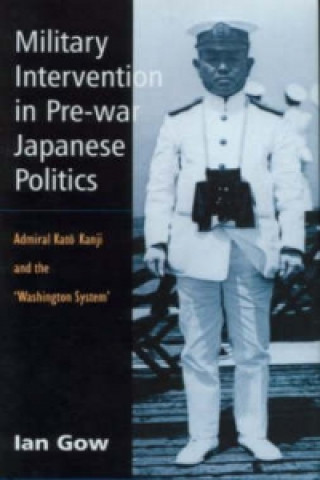 Książka Military Intervention in Pre-War Japanese Politics Ian Gow