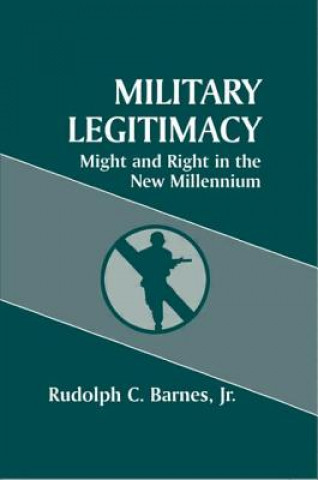 Kniha Military Legitimacy Rudolph C. Barnes