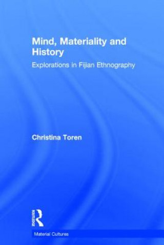 Kniha Mind, Materiality and History Christina Toren