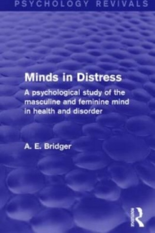Carte Minds in Distress (Psychology Revivals) A. E. Bridger