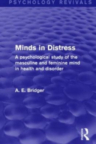 Książka Minds in Distress (Psychology Revivals) A. E. Bridger