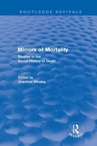 Carte Mirrors of Mortality (Routledge Revivals) Joachim Whaley