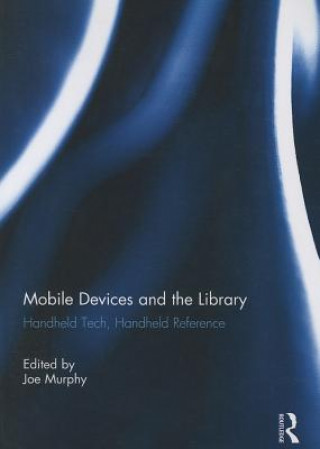 Könyv Mobile Devices and the Library 