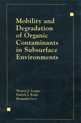 Książka Mobility and Degradation of Organic Contaminants in Subsurface Environments Warren J. Lyman