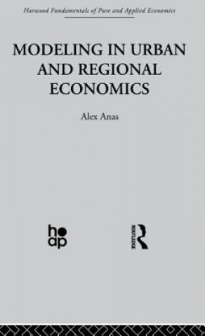 Książka Modelling in Urban and Regional Economics Alex Anas