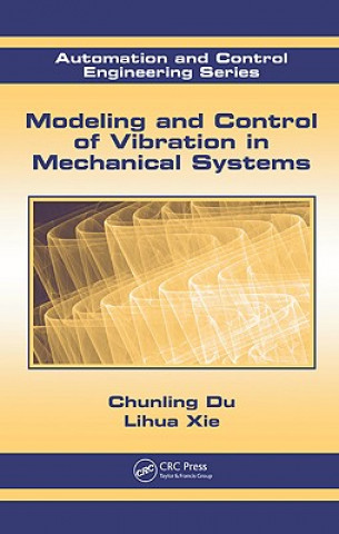 Könyv Modeling and Control of Vibration in Mechanical Systems Lihua Xie