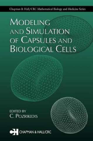 Książka Modeling and Simulation of Capsules and Biological Cells C. Pozrikidis