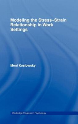 Книга Modelling the Stress-Strain Relationship in Work Settings Meni Koslowsky
