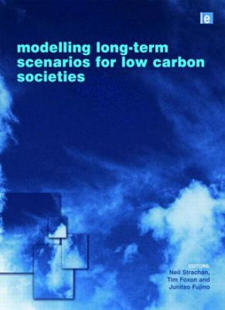Kniha Modelling Long-term Scenarios for Low Carbon Societies Neil Strachan