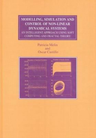 Kniha Modelling, Simulation and Control of Non-linear Dynamical Systems Oscar Castillo