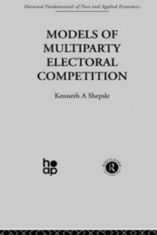 Książka Models of Multiparty Electoral Competition Kenneth A. Shepsle