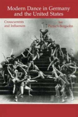 Knjiga Modern Dance in Germany and the United States Isa Partsch-Bergsohn